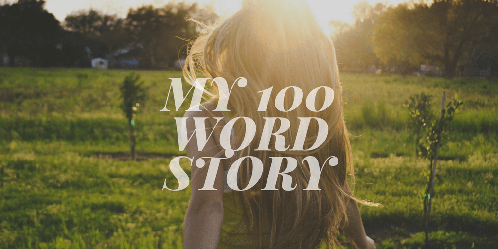 My 100 Word&nbsp;Story